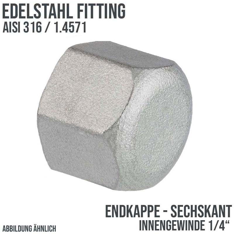 1/4" Edelstahl Fitting V4A AISI 316 Nr. 300 - Endkappe Sechskant Hexagon Innengewinde IG - PN 16 bar