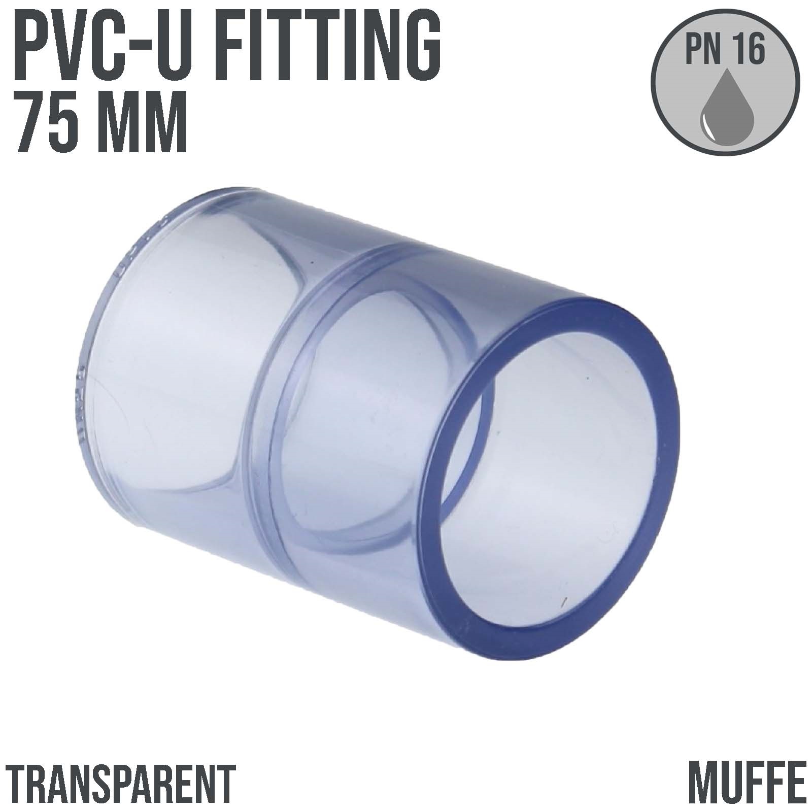 75 mm PVC Klebe Fitting Muffe Kappe Verbinder - transparent durchsichtig - PN 16 bar