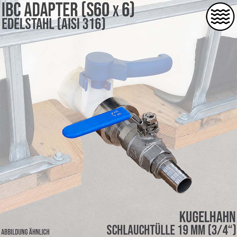 19 mm 3/4 " S60 x 6 Container Edelstahl (AISI 316) Anschluss Set Kugelhahn Schlauch Tülle Stutzen - PN 16 bar