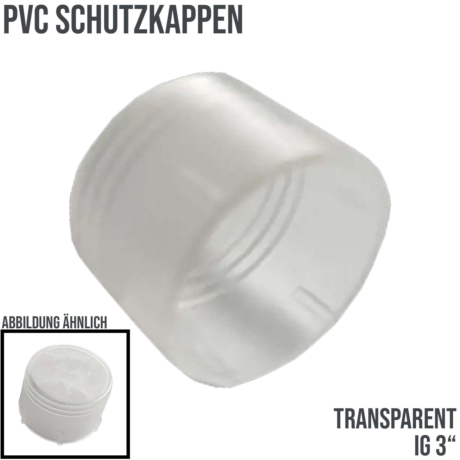 3" PVC Schutz Kappe Innengewinde - transparent