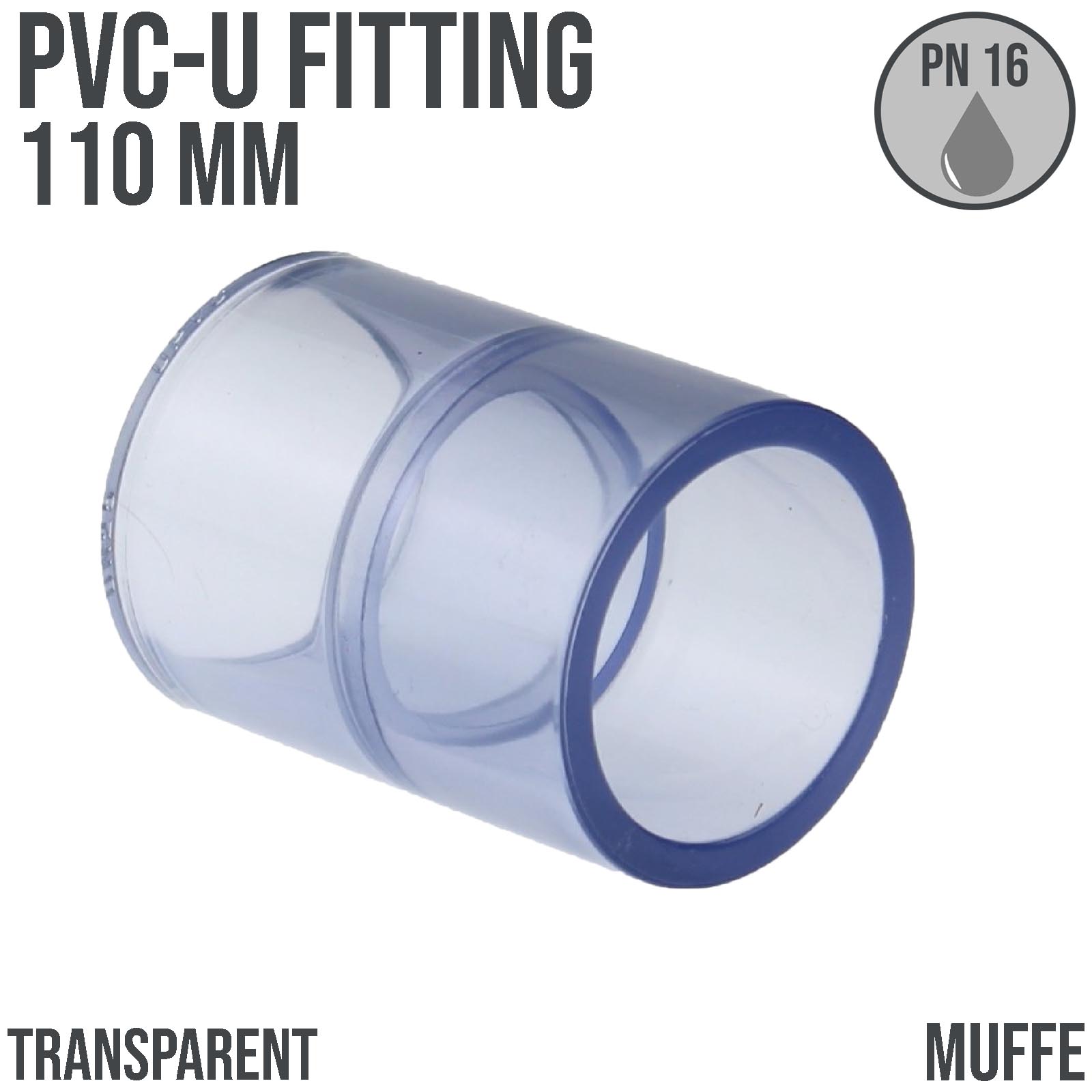 110 mm PVC Klebe Fitting Muffe Verbinder - transparent durchsichtig - PN 16 bar