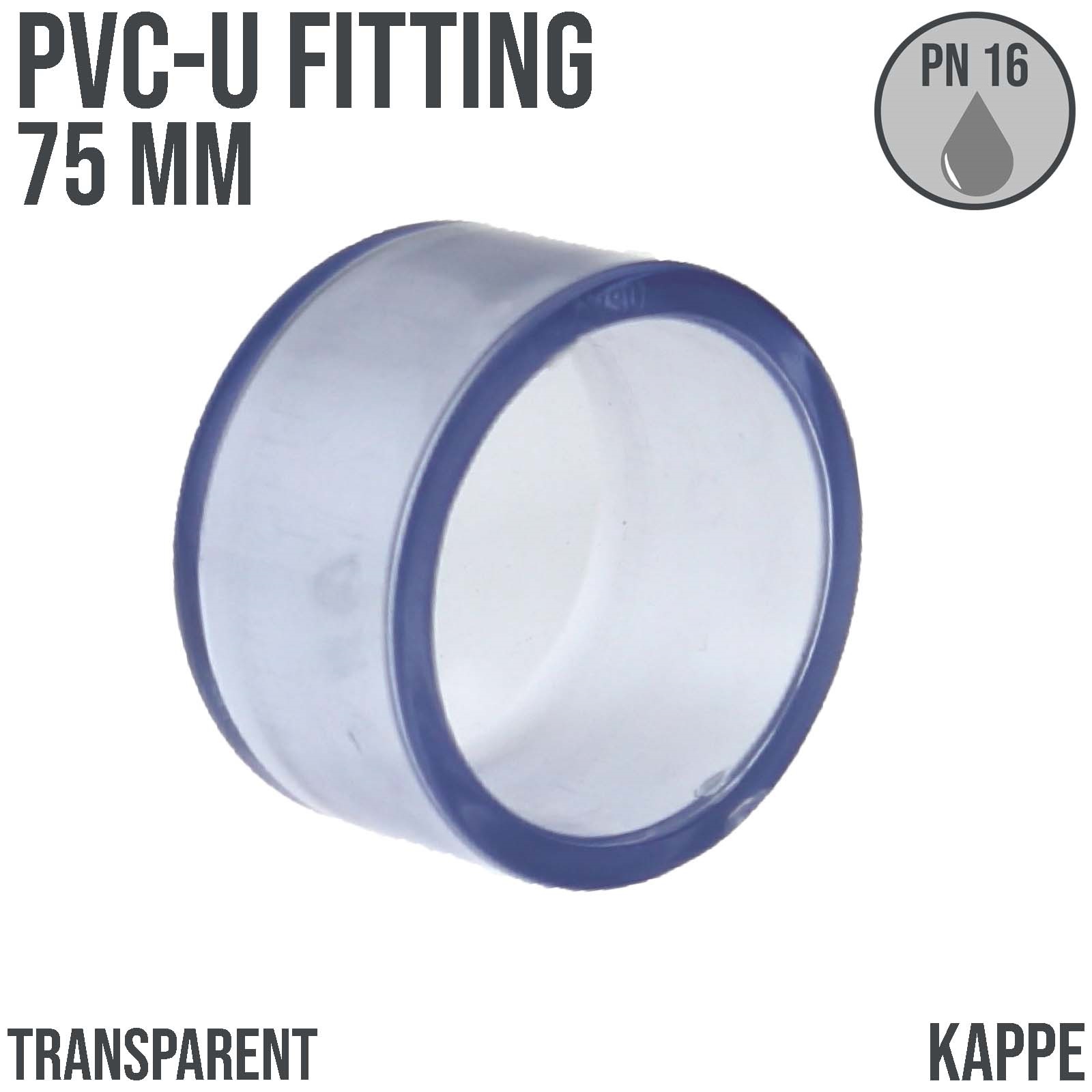 75 mm PVC Klebe Fitting End Kappe Muffe Verbinder - transparent durchsichtig - PN 16 bar