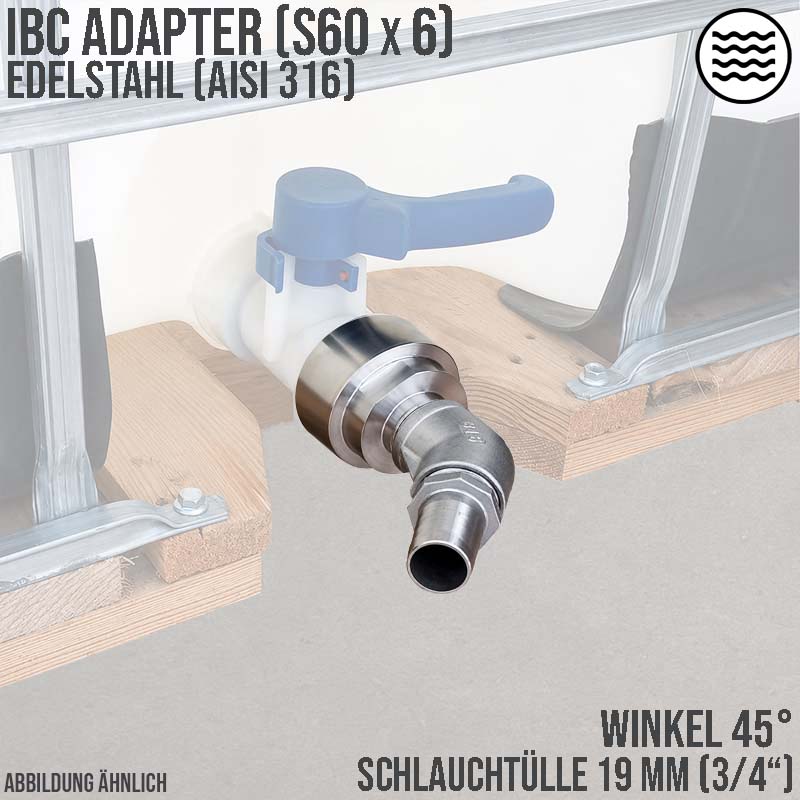 19 mm 3/4 " S60 x 6 IBC Container (AISI 316) 45° Winkel Anschluss Set Schlauch Tülle Stutzen - PN 16 bar