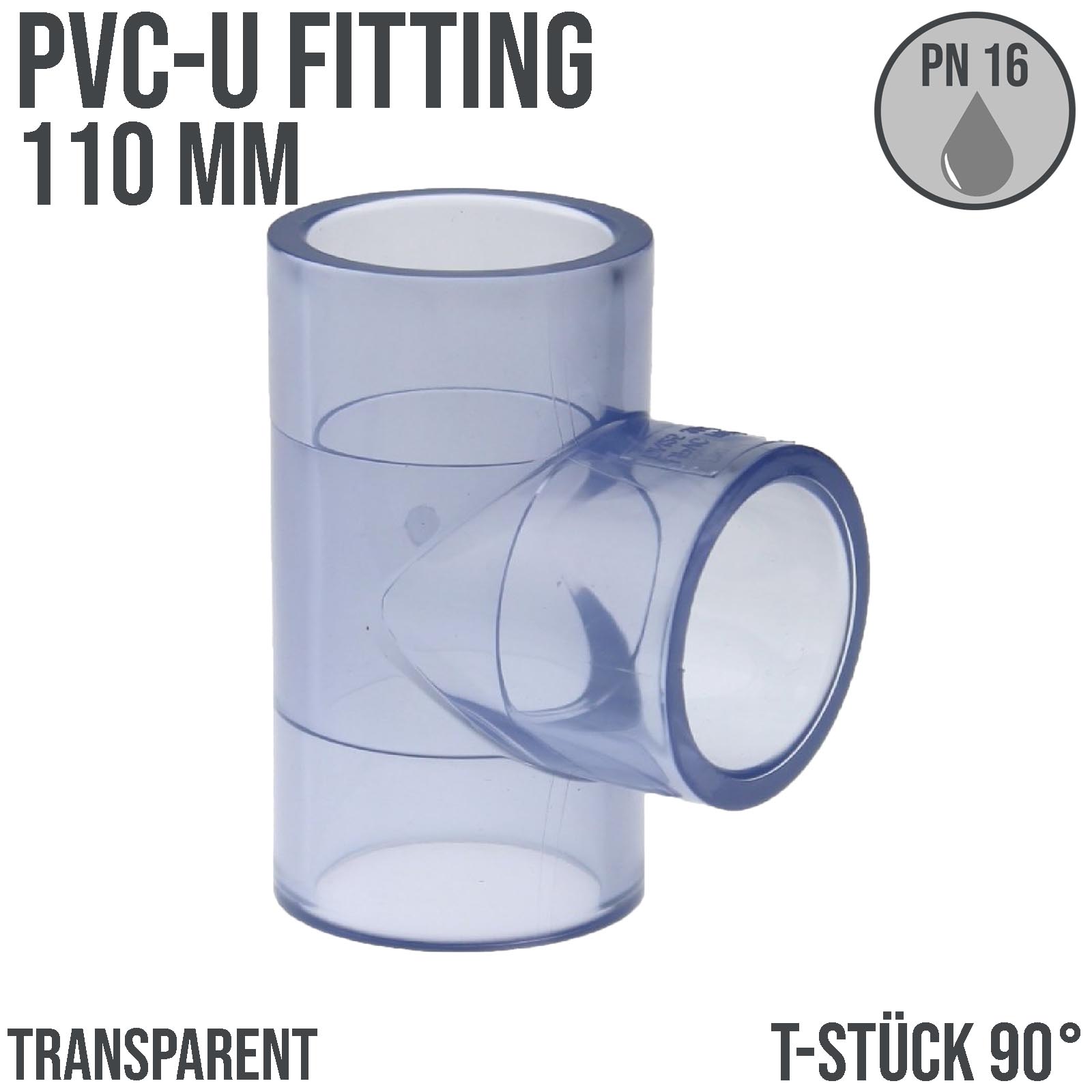 110 mm PVC Klebe Fitting T-Stück 90° Muffe Verbinder - transparent durchsichtig - PN 16 bar