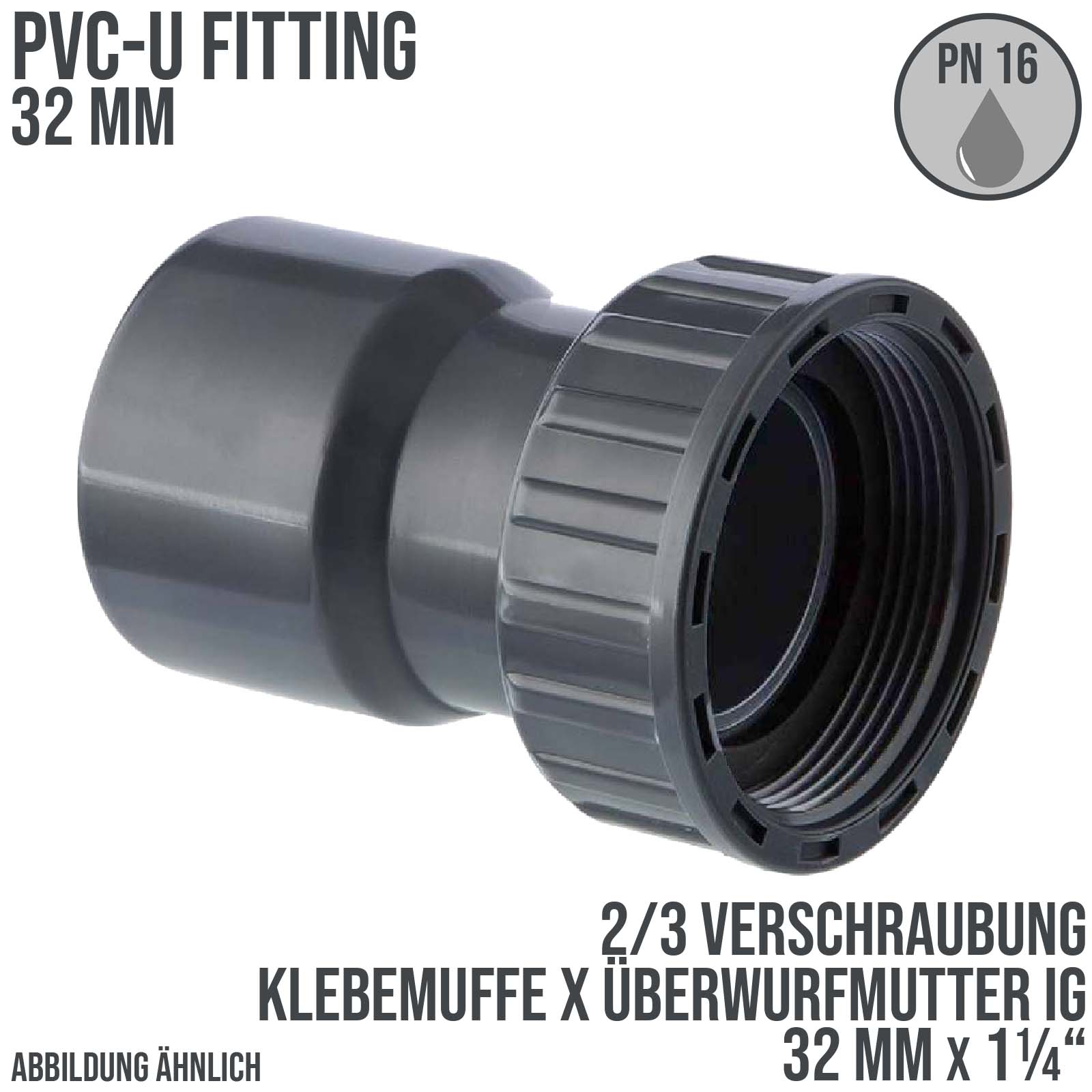 32 mm x 1 1/4" PVC Klebe Fitting 2/3 Verschraubung Überwurfmutter Innengewinde - PN 16 bar