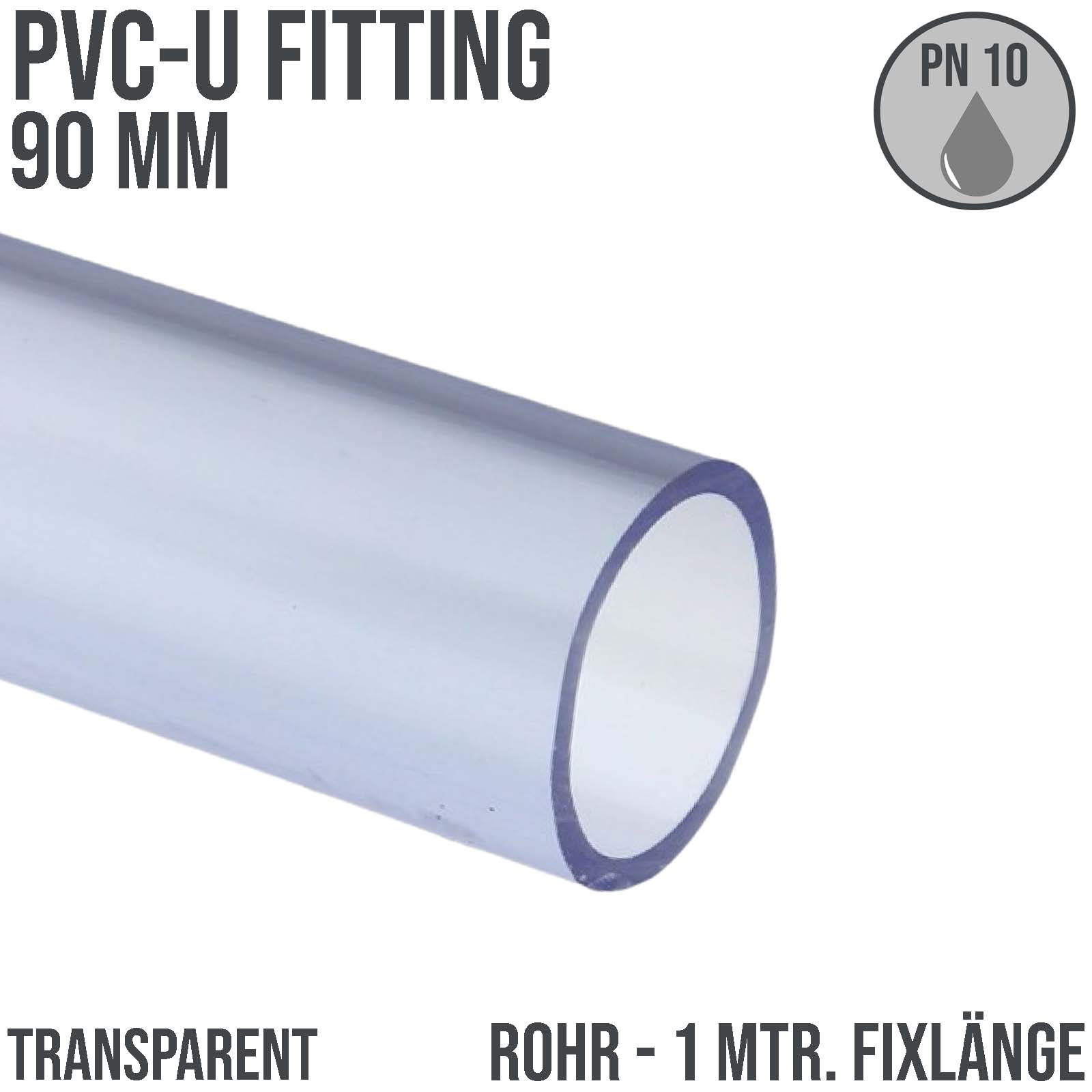 90 x 4,5 mm PVC Klebe Fitting Druck Kunststoff Rohr transparent durchsichtig - 1 m Länge - PN 10 bar