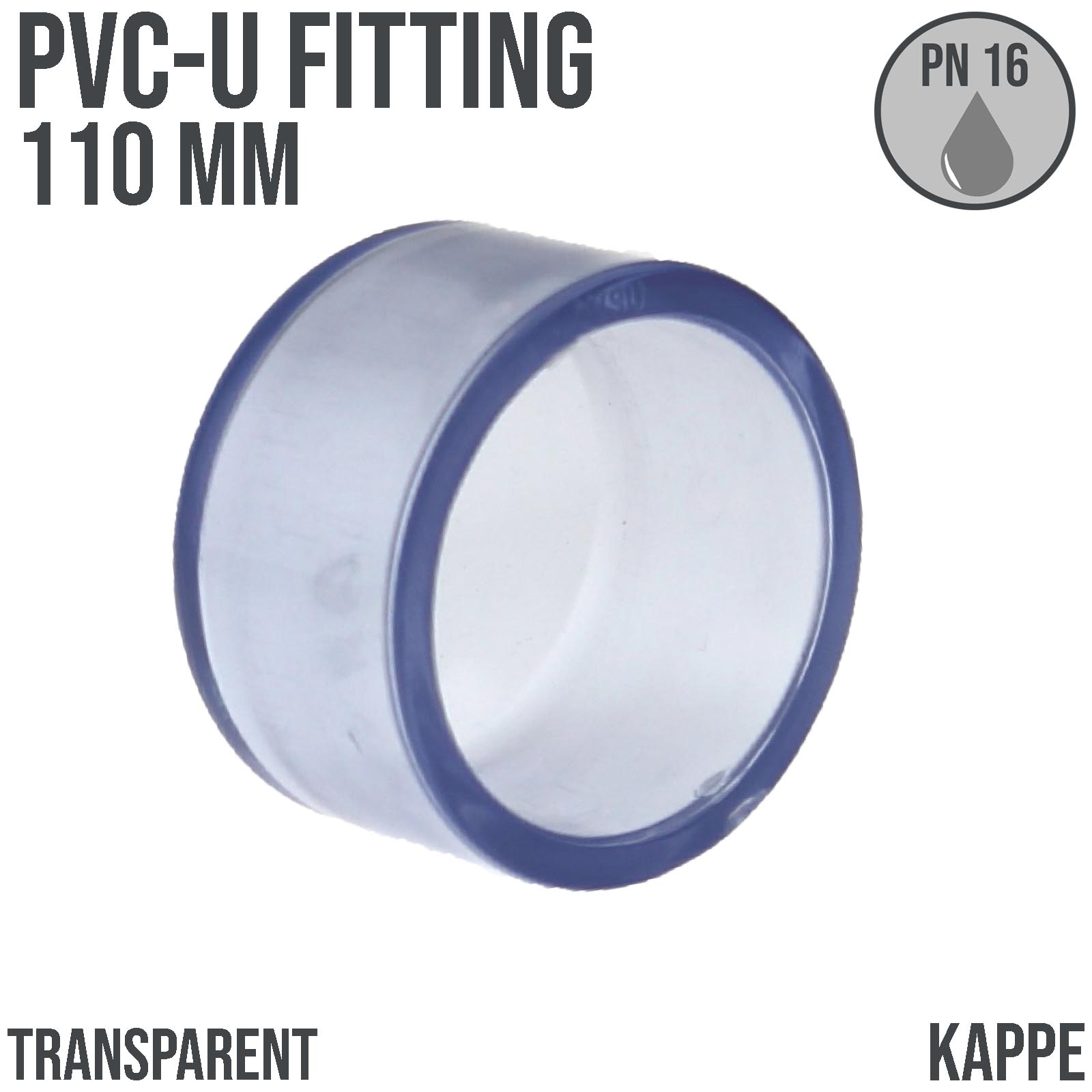 110 mm PVC Klebe Fitting End Kappe Muffe Verbinder - transparent durchsichtig - PN 16 bar
