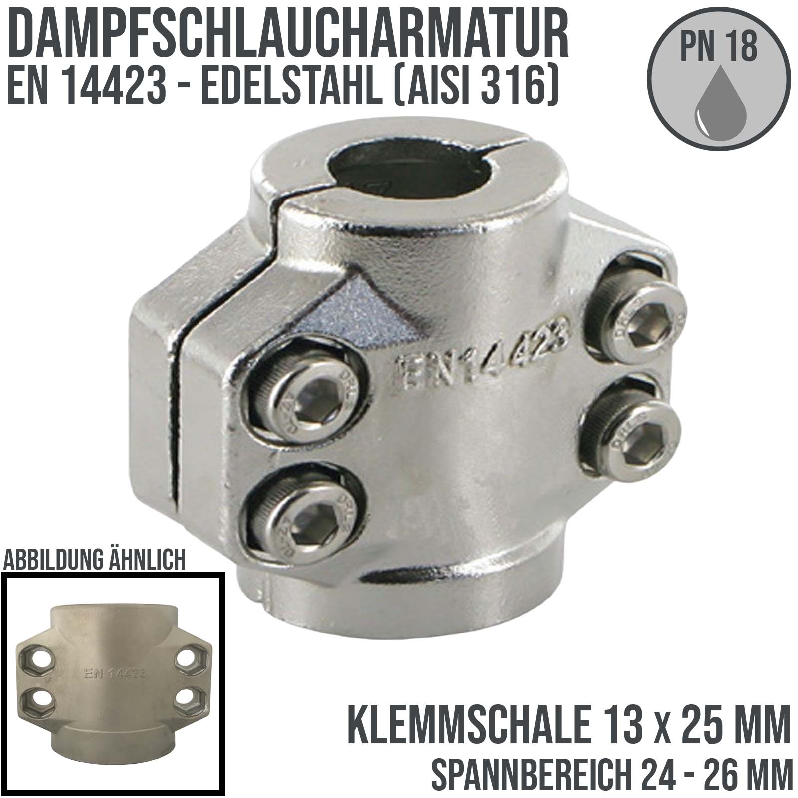 13 x 25 mm Klemmschale Dampfschlaucharmatur Edelstahl AISI 316 - Spannbereich 24 - 26 mm - PN 18 bar